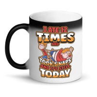 I Ate 12 Times And Took 5 Naps And Its Still Today Sarcastic Sweatshir Magic Mug | Artistshot