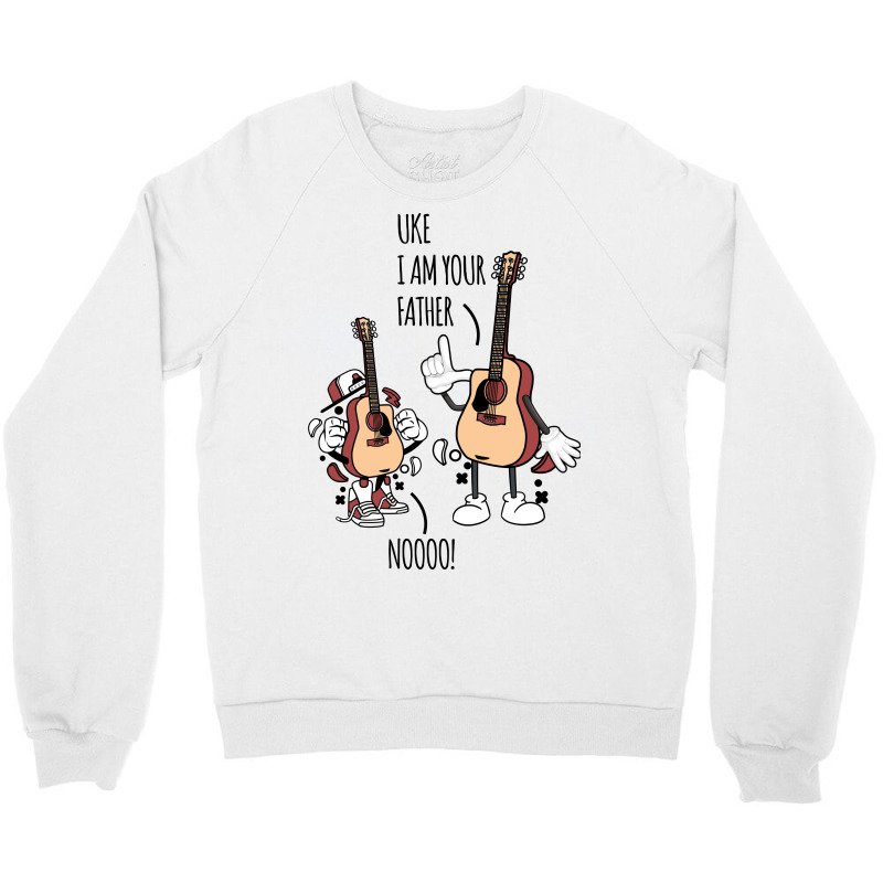 Uke I Am Your Father Noooo Crewneck Sweatshirt By Costom Artistshot