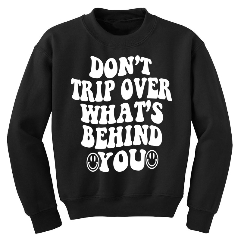 Don't Trip Over What's Behind You , Quotes Trendy Aesthetic Pullover H Youth Sweatshirt | Artistshot