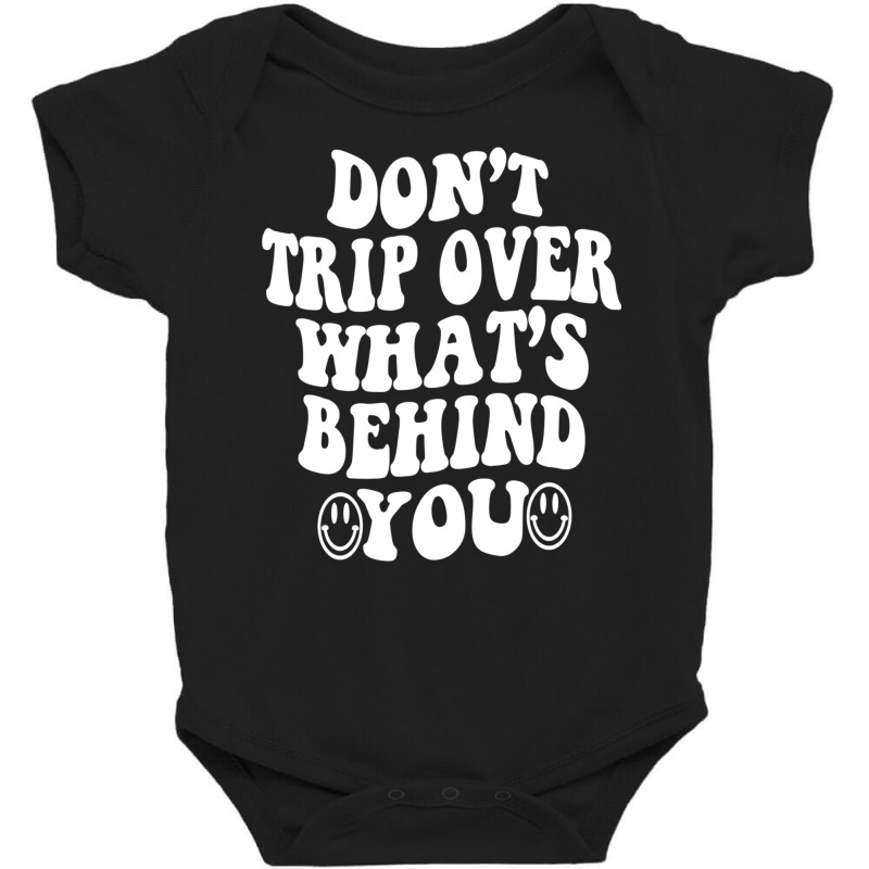 Don't Trip Over What's Behind You , Quotes Trendy Aesthetic Pullover H Baby Bodysuit | Artistshot