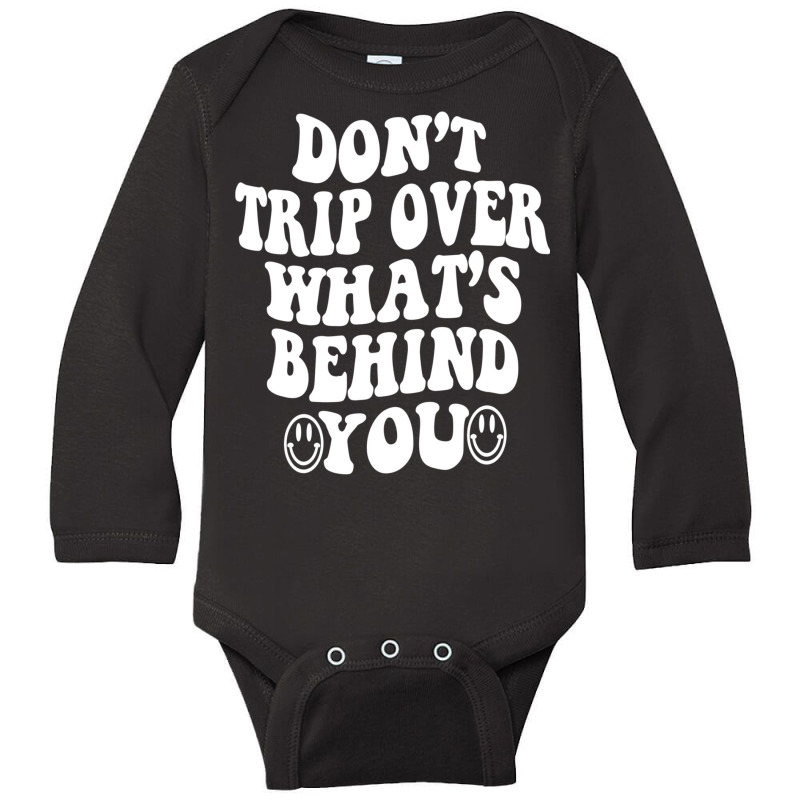 Don't Trip Over What's Behind You , Quotes Trendy Aesthetic Pullover H Long Sleeve Baby Bodysuit | Artistshot