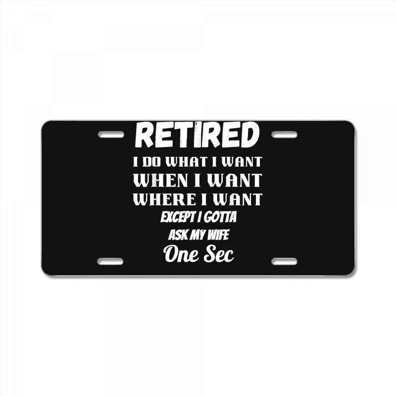 Retired I Do What I Want When I Want Ask My Wife Retirement T Shirt ...