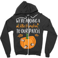 We're Adding A Little Pumpkin To Our Patch Pumpkin Pregnancy T Shirt Zipper Hoodie | Artistshot