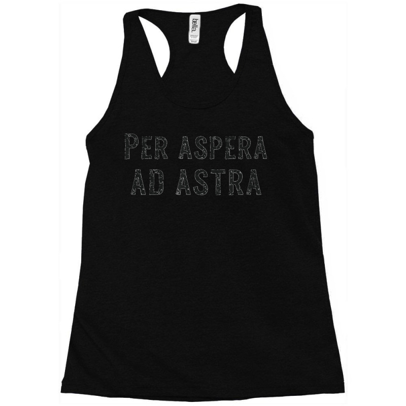 Per Aspera Ad Astra Inspirational Latin Quotes Motivational T Shirt Co Racerback Tank | Artistshot