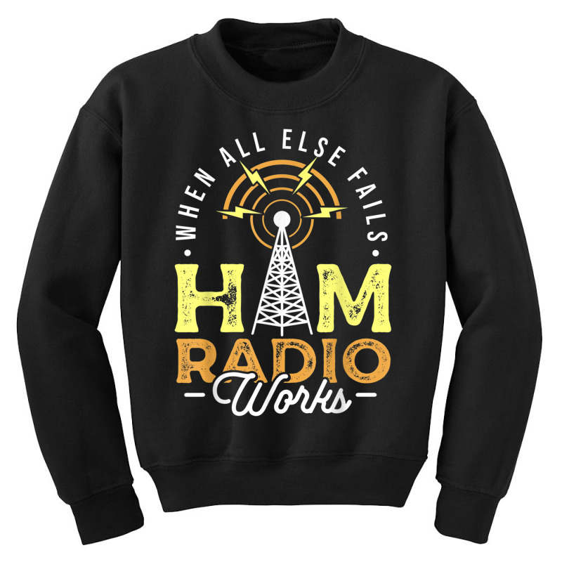 When All Else Fails Ham Radio Works Amateur For Operator Youth Sweatshirt by Scarlets | Artistshot