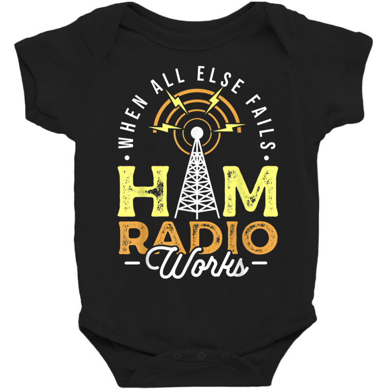 When All Else Fails Ham Radio Works Amateur For Operator Baby Bodysuit by Scarlets | Artistshot