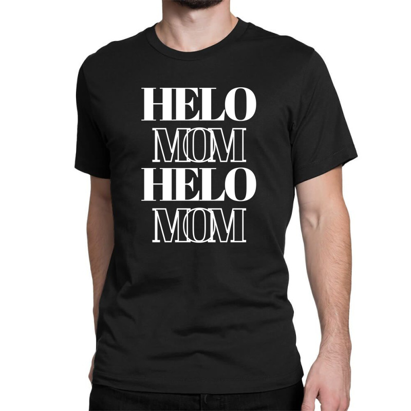 Helo Mom Classic T-shirt by BELLINI | Artistshot