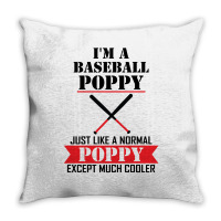 I'm A Baseball Poppy Just Like A Normal Poppy Except Much Cooler Throw Pillow | Artistshot