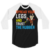 Spread Your Legs And Trust The Rubber Boulderer Bouldering 3/4 Sleeve Shirt | Artistshot