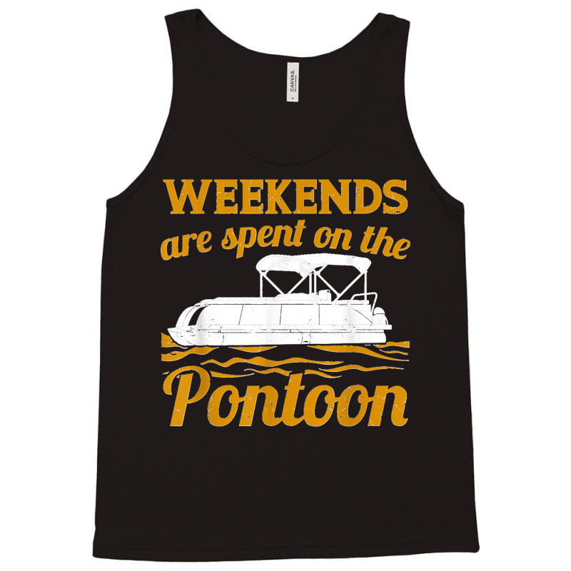 Pontoon Boat Captain Funny Weekends On The Pontoon T Shirt Tank Top | Artistshot