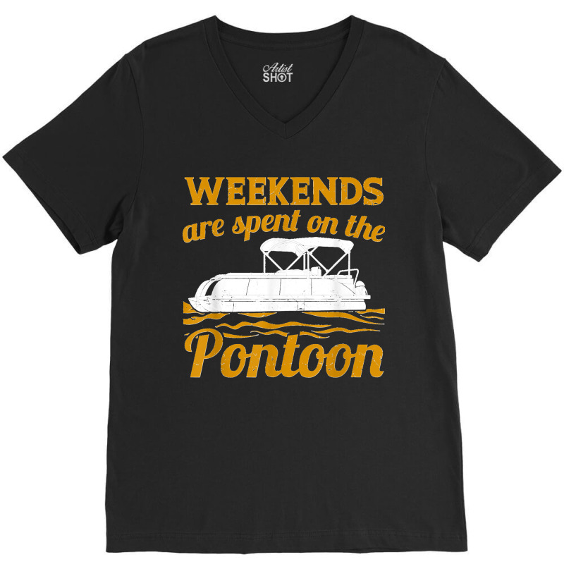 Pontoon Boat Captain Funny Weekends On The Pontoon T Shirt V-neck Tee | Artistshot