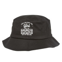 Girl Out Of Burlington Wi Wisconsin Gift Funny Home Root Usa Sweatshir Bucket Hat | Artistshot