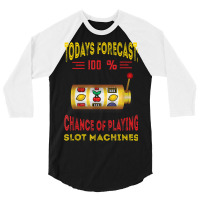 Todays Forecast Slot Machine Fruit Game Gaming Machine 3/4 Sleeve Shirt | Artistshot