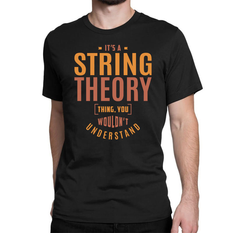 It's A String Theory Thing Classic T-shirt | Artistshot