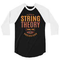 It's A String Theory Thing 3/4 Sleeve Shirt | Artistshot