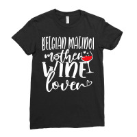 Wine Lover Belgian Malinoi Mother T Shirt Ladies Fitted T-shirt | Artistshot