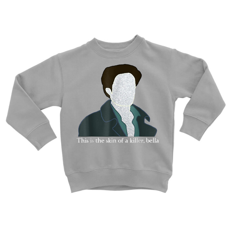 This Is The Skin Of A Killer T Shirt Toddler Sweatshirt | Artistshot