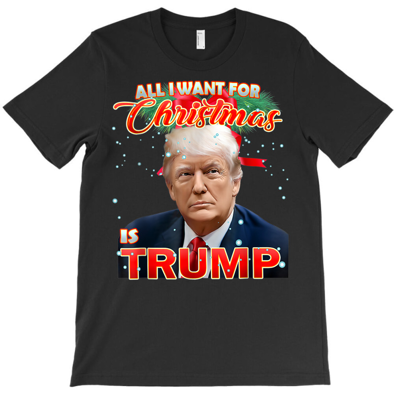 Trump 2024 I Want Trump This Christmas T-shirt | Artistshot