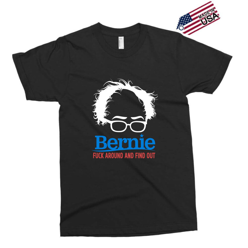 Bernie Fuck Around And Find Exclusive T-shirt | Artistshot