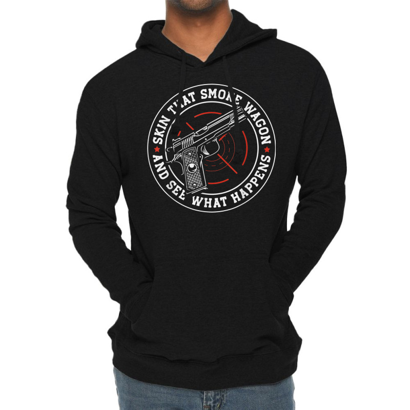 Skin That Smoke Wagon And See What Happens Lightweight Hoodie | Artistshot