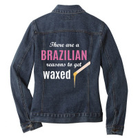 Brazilian Reasons To Get Waxed Esthetician Wax Quote Ladies Denim Jacket | Artistshot