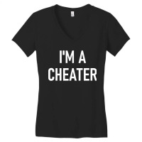 I'm A Cheater, Funny, Jokes, Sarcastic Sayings Women's V-neck T-shirt | Artistshot