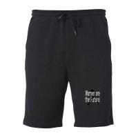 Women Are The Future Fleece Short | Artistshot