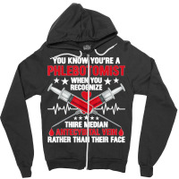 You Know You Are A Phlebotomist Syringes Phlebotomy Novelty T Shirt Zipper Hoodie | Artistshot