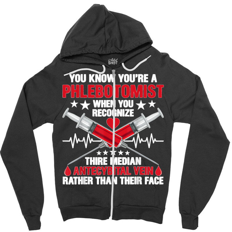 You Know You Are A Phlebotomist Syringes Phlebotomy Novelty T Shirt Zipper Hoodie | Artistshot