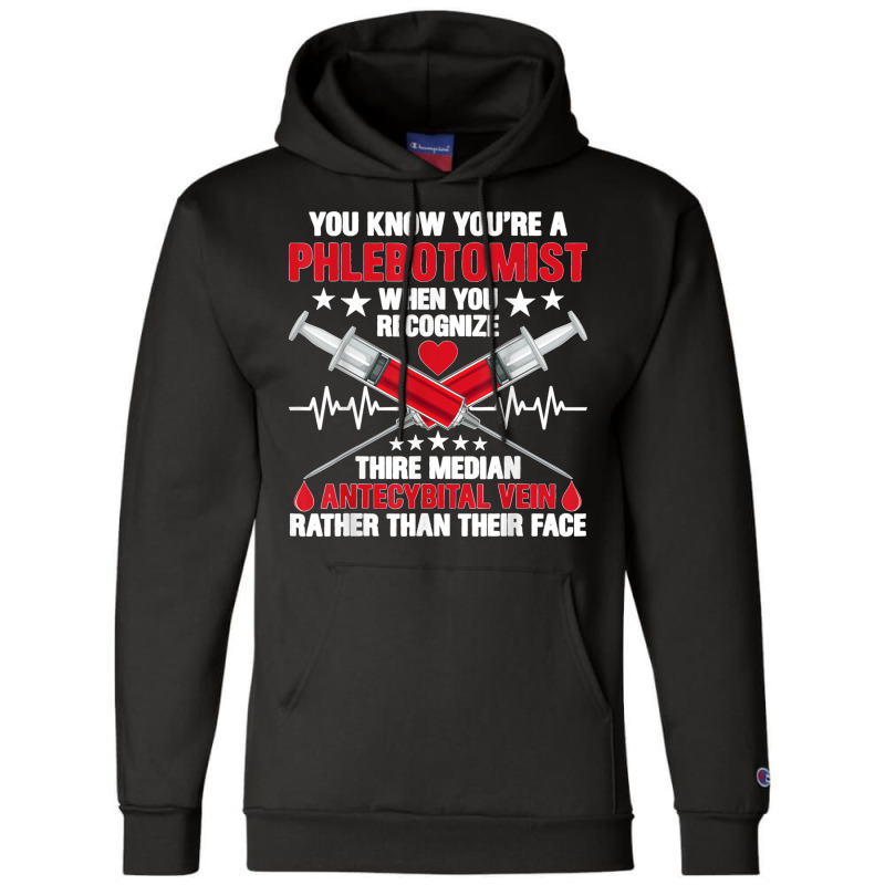 You Know You Are A Phlebotomist Syringes Phlebotomy Novelty T Shirt Champion Hoodie | Artistshot