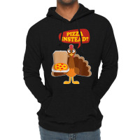 Turkey Lets Have Pizza Instead Funny Thanksgiving Men Women Lightweight Hoodie | Artistshot