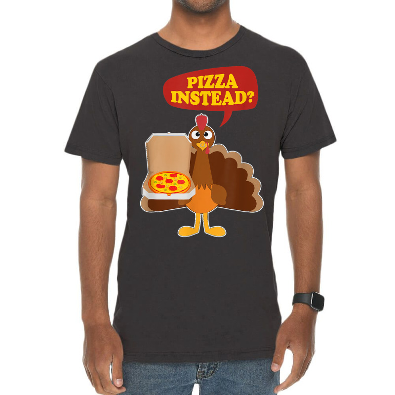 Turkey Lets Have Pizza Instead Funny Thanksgiving Men Women Vintage T-Shirt by Hulk | Artistshot