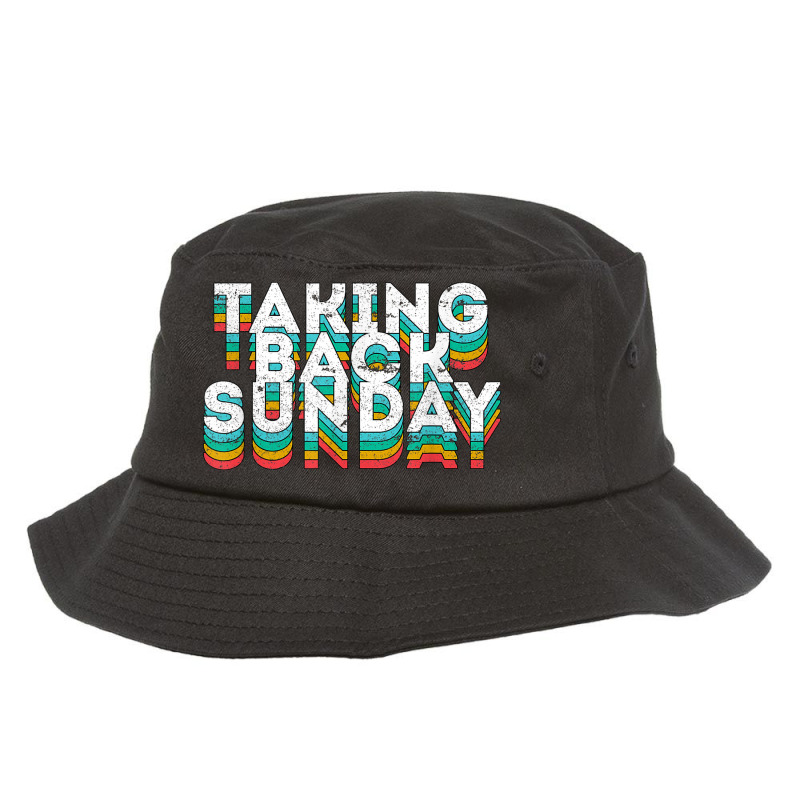 Taking Back Sunday Funny Sayings Cool Sunday Humor Novelty Bucket Hat by Piggy | Artistshot