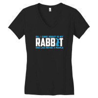 All I Care About Is My Rabbit And Like Maybe 3 People Women's V-neck T-shirt | Artistshot