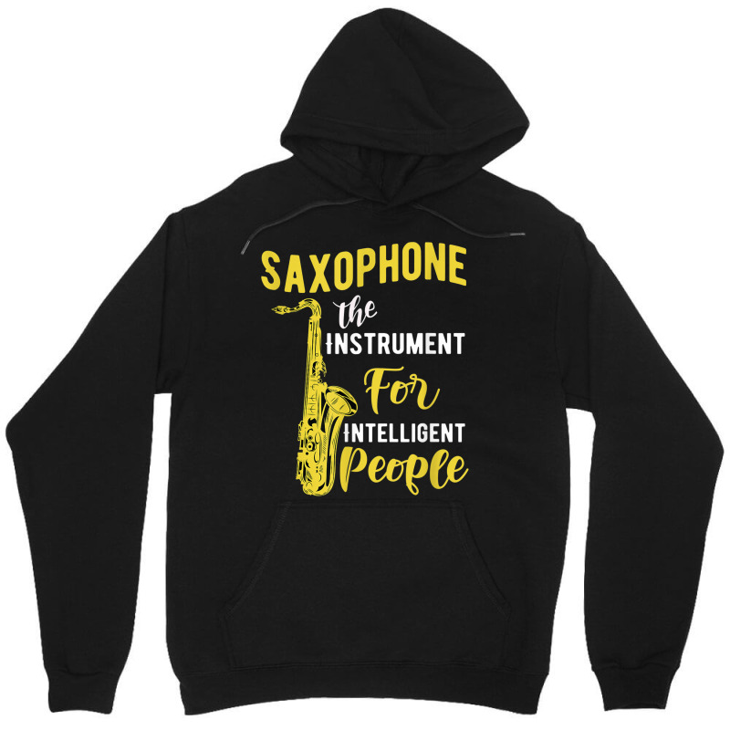 Saxophone The Instrument For Intelligent People Music Jazz Unisex Hoodie by Golden | Artistshot