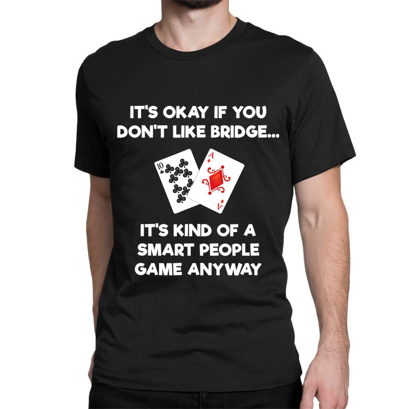 Bridge   Funny Bridge Card Game Smart People Classic T-shirt by cm-arts | Artistshot