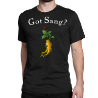 American Ginseng Got Sang T Shirt Classic T-shirt | Artistshot