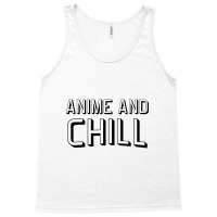 Anime And Chill   Anime Tank Top | Artistshot