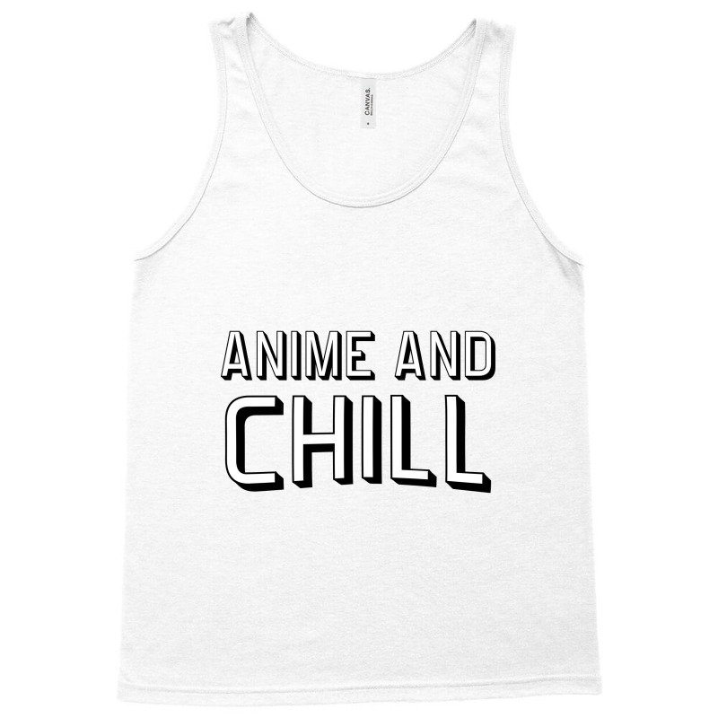 Anime And Chill   Anime Tank Top by sukethijau | Artistshot