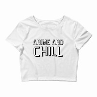 Anime And Chill   Anime Crop Top | Artistshot