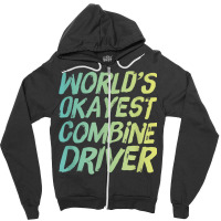 World's Okayest Combine Driver   Fun Farming Zipper Hoodie | Artistshot