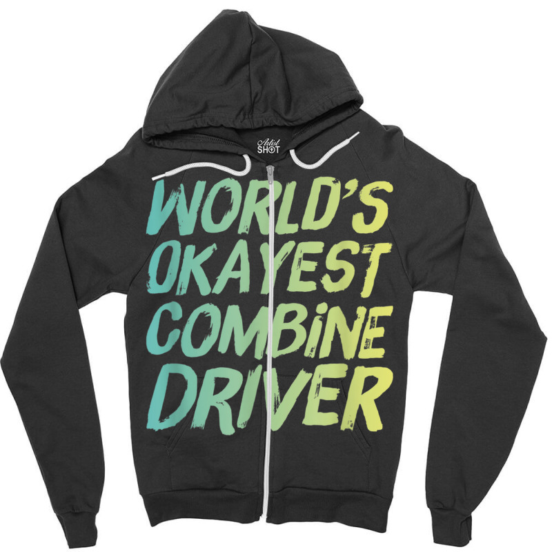 World's Okayest Combine Driver   Fun Farming Zipper Hoodie by Skunk | Artistshot