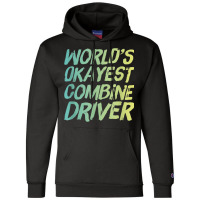 World's Okayest Combine Driver   Fun Farming Champion Hoodie | Artistshot