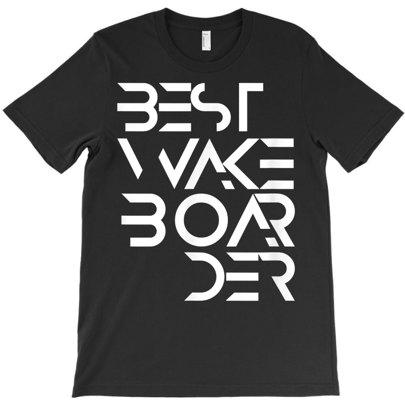 Best Wakeboarder Wakeboarding Wakeboard Wake Water Sport T Shirt T-shirt | Artistshot