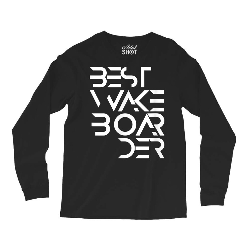 Best Wakeboarder Wakeboarding Wakeboard Wake Water Sport T Shirt Long Sleeve Shirts | Artistshot