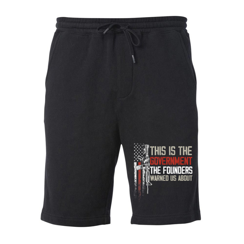 This Is The Government Our Founders Warned Us About T Shirt Fleece Short | Artistshot