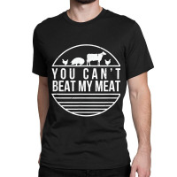 You Can_t Beat My Meat Funny Bbq Grilling Smoking Classic T-shirt | Artistshot