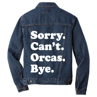 Sorry Can't Orcas Bye Men Denim Jacket | Artistshot