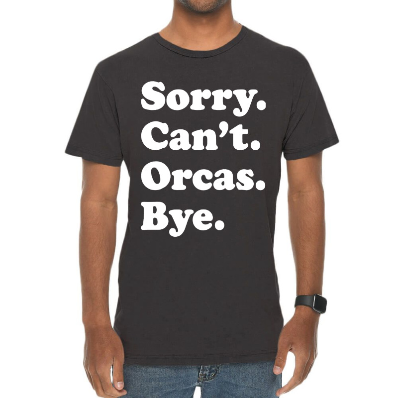 Sorry Can't Orcas Bye Vintage T-Shirt by Melia art | Artistshot