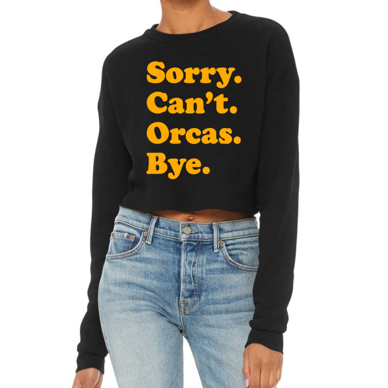 Sorry Can't Orcas Bye Cropped Sweater by Melia art | Artistshot